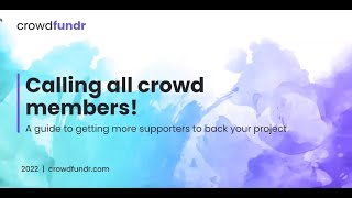 Calling all Crowd Members! A guide on how to gain supporters to help back your project