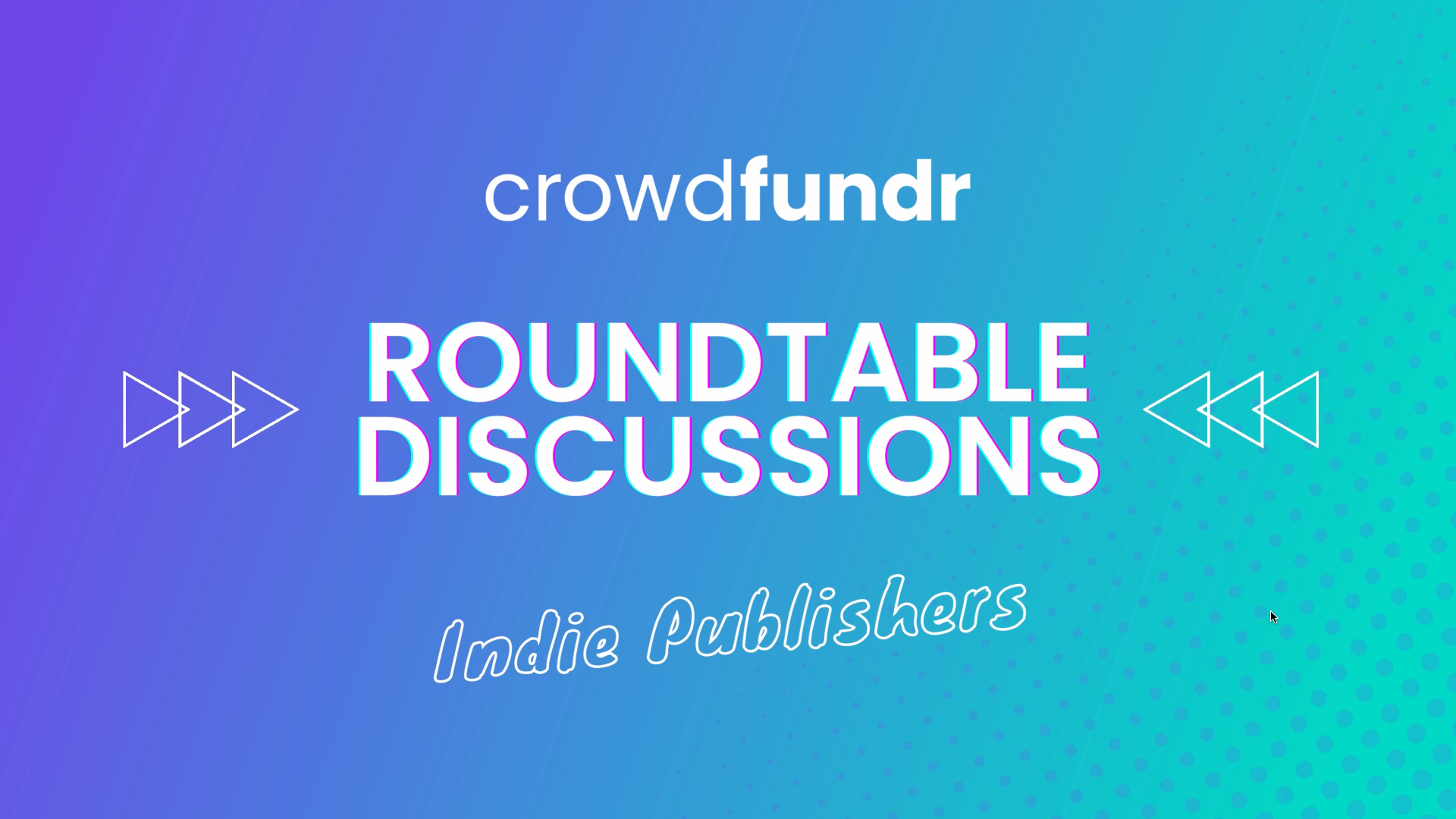 Crowdfundr Roundtable Discussions: Episode 2 – Indie Publishers